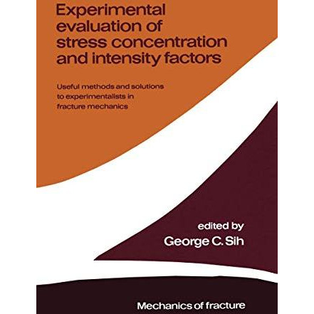 Experimental evaluation of stress concentration and intensity factors: Useful me [Paperback]