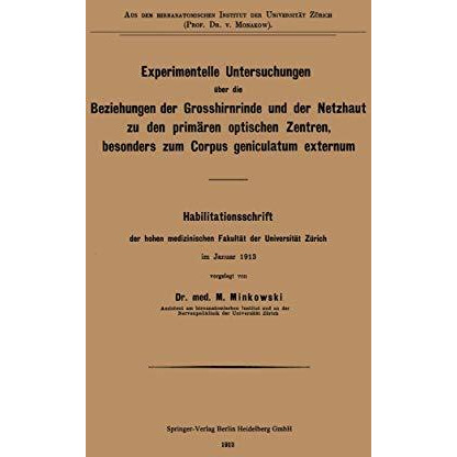 Experimentelle Untersuchungen ?ber die Beziehungen der Grosshirnrinde und der Ne [Paperback]