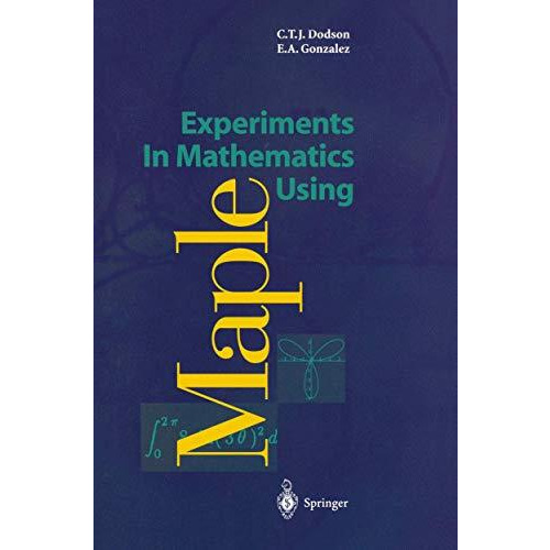 Experiments In Mathematics Using Maple [Paperback]