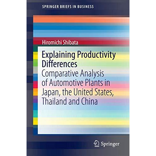 Explaining Productivity Differences: Comparative Analysis of Automotive Plants i [Paperback]