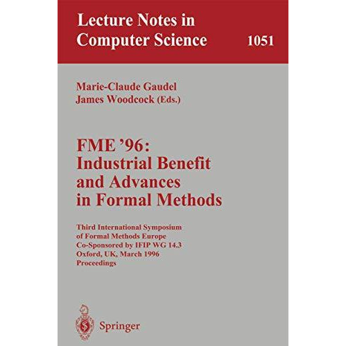 FME '96: Industrial Benefit and Advances in Formal Methods: Third International  [Paperback]