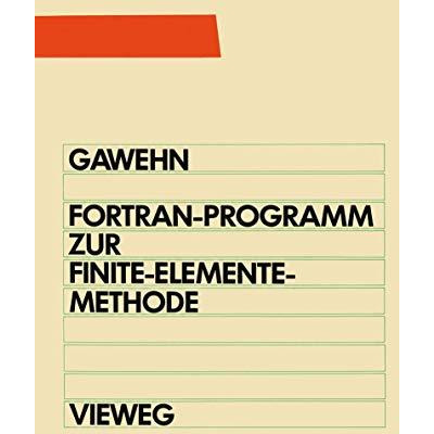 FORTRAN IV/77-Programm zur Finite-Elemente-Methode: Ein FEM-Programm f?r die Ele [Paperback]