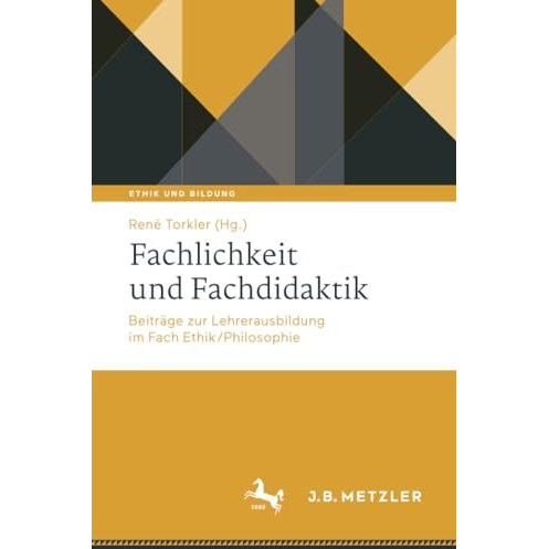 Fachlichkeit und Fachdidaktik: Beitr?ge zur Lehrerausbildung im Fach Ethik/Philo [Paperback]