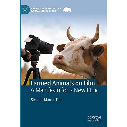 Farmed Animals on Film: A Manifesto for a New Ethic [Hardcover]