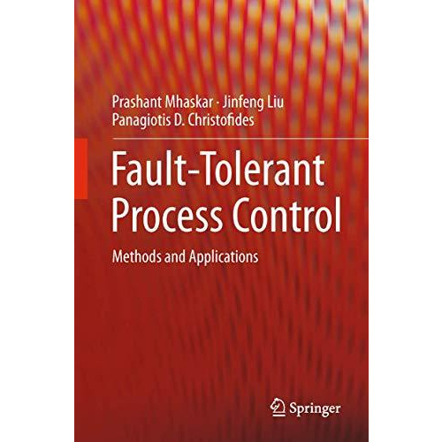 Fault-Tolerant Process Control: Methods and Applications [Hardcover]