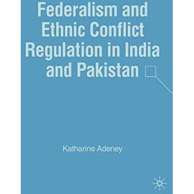 Federalism and Ethnic Conflict Regulation in India and Pakistan [Paperback]