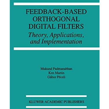 Feedback-Based Orthogonal Digital Filters: Theory, Applications, and Implementat [Paperback]