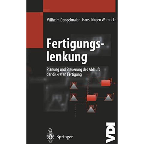 Fertigungslenkung: Planung und Steuerung des Ablaufs der diskreten Fertigung [Paperback]