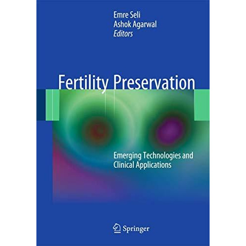 Fertility Preservation: Emerging Technologies and Clinical Applications [Hardcover]