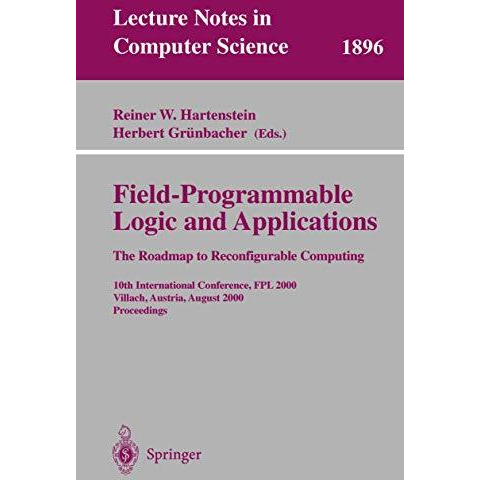 Field-Programmable Logic and Applications: The Roadmap to Reconfigurable Computi [Paperback]