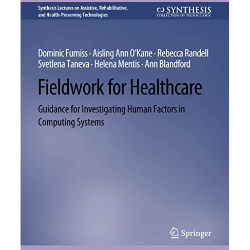 Fieldwork for Healthcare: Guidance for Investigating Human Factors in Computing  [Paperback]