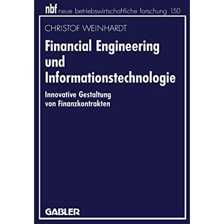 Financial Engineering und Informationstechnologie: Innovative Gestaltung von Fin [Paperback]