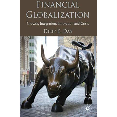 Financial Globalization: Growth, Integration, Innovation and Crisis [Hardcover]