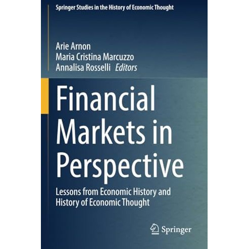 Financial Markets in Perspective: Lessons from Economic History and History of E [Paperback]