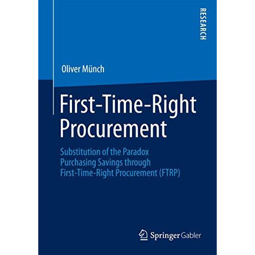 First-Time-Right Procurement: Substitution of the Paradox Purchasing Savings thr [Paperback]