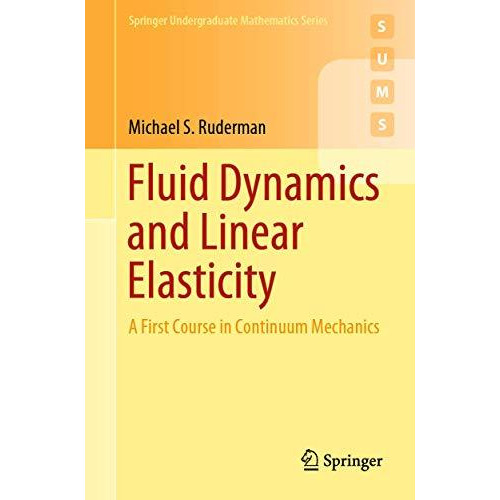 Fluid Dynamics and Linear Elasticity: A First Course in Continuum Mechanics [Paperback]