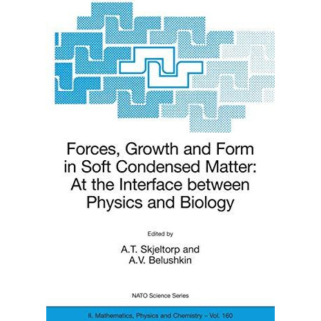 Forces, Growth and Form in Soft Condensed Matter: At the Interface between Physi [Hardcover]