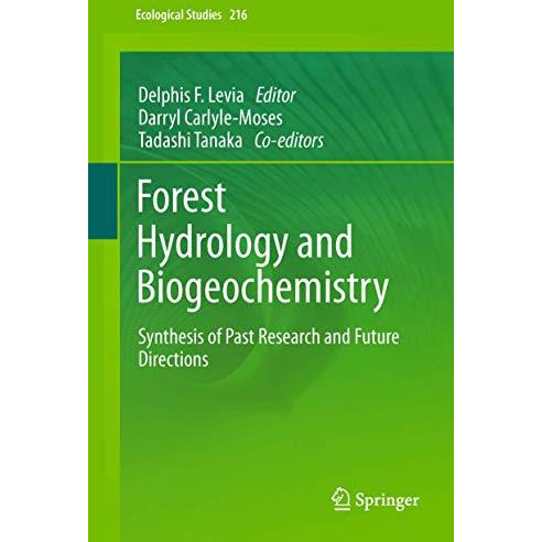 Forest Hydrology and Biogeochemistry: Synthesis of Past Research and Future Dire [Hardcover]