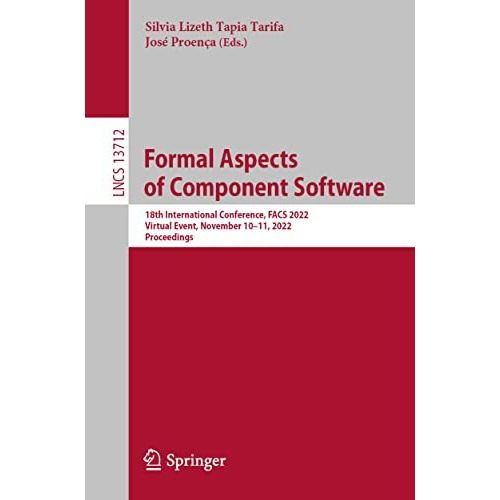 Formal Aspects of Component Software: 18th International Conference, FACS 2022,  [Paperback]