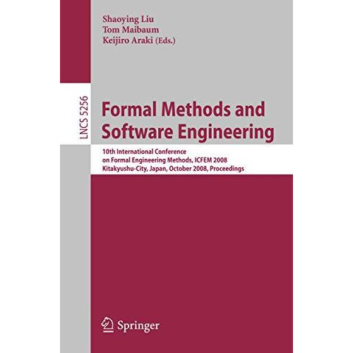 Formal Methods and Software Engineering: 10th International Conference on Formal [Paperback]