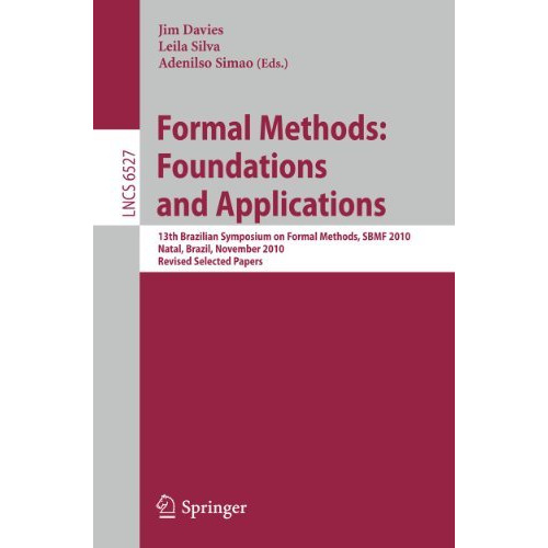 Formal Methods: Foundations and Applications: 13th Brazilian Symposium on Formal [Paperback]