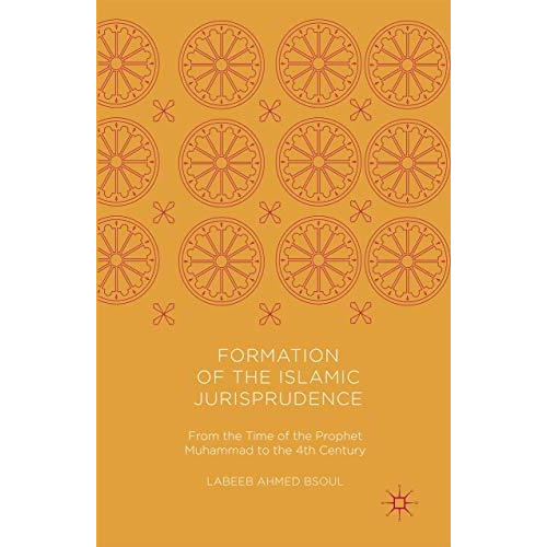 Formation of the Islamic Jurisprudence: From the Time of the Prophet Muhammad to [Paperback]