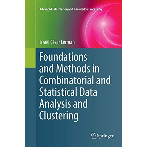 Foundations and Methods in Combinatorial and Statistical Data Analysis and Clust [Paperback]