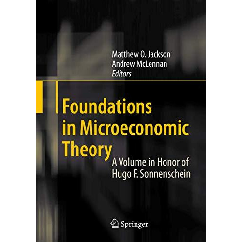 Foundations in Microeconomic Theory: A Volume in Honor of Hugo F. Sonnenschein [Paperback]