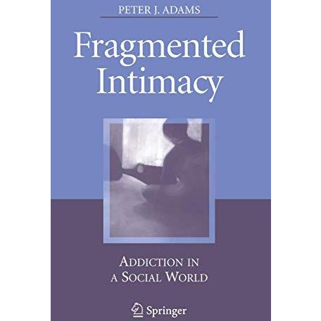 Fragmented Intimacy: Addiction in a Social World [Paperback]