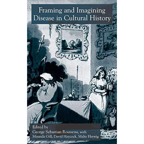 Framing and Imagining Disease in Cultural History [Hardcover]