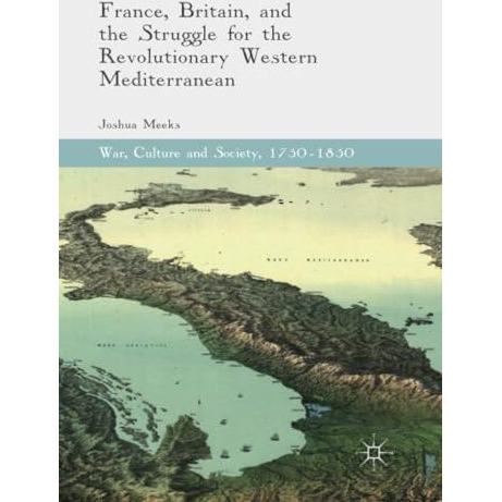 France, Britain, and the Struggle for the Revolutionary Western Mediterranean [Paperback]