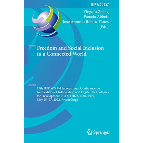 Freedom and Social Inclusion in a Connected World: 17th IFIP WG 9.4 Internationa [Hardcover]