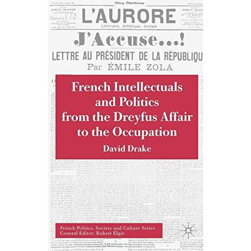 French Intellectuals and Politics from the Dreyfus Affair to the Occupation [Paperback]