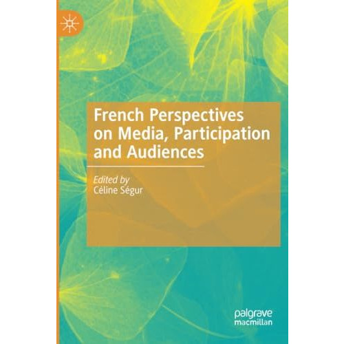 French Perspectives on Media, Participation and Audiences [Paperback]