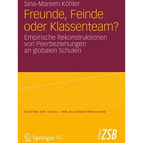 Freunde, Feinde oder Klassenteam?: Empirische Rekonstruktionen von Peerbeziehung [Paperback]