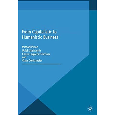 From Capitalistic to Humanistic Business [Paperback]