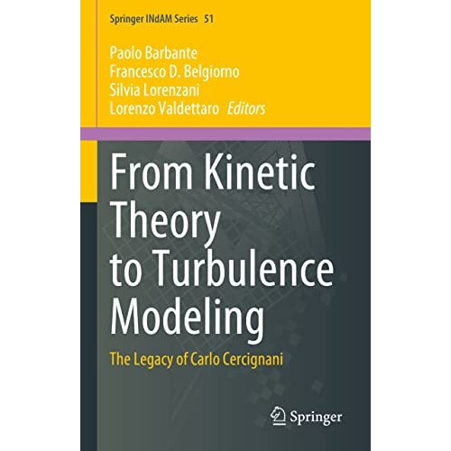 From Kinetic Theory to Turbulence Modeling: The Legacy of Carlo Cercignani [Hardcover]