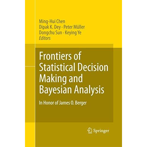 Frontiers of Statistical Decision Making and Bayesian Analysis: In Honor of Jame [Paperback]