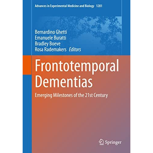 Frontotemporal Dementias: Emerging Milestones of the 21st Century [Hardcover]