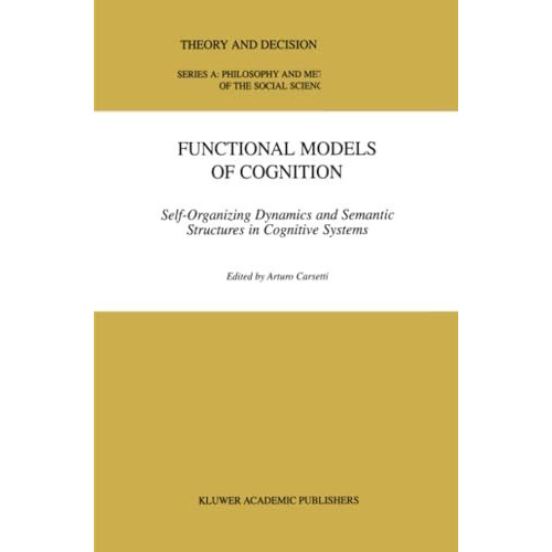 Functional Models of Cognition: Self-Organizing Dynamics and Semantic Structures [Paperback]