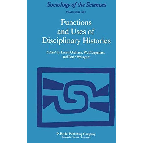 Functions and Uses of Disciplinary Histories [Hardcover]