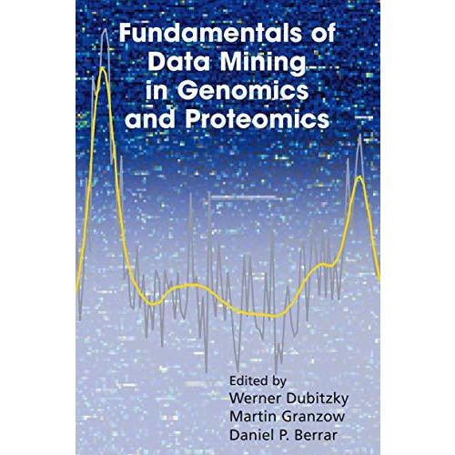 Fundamentals of Data Mining in Genomics and Proteomics [Hardcover]