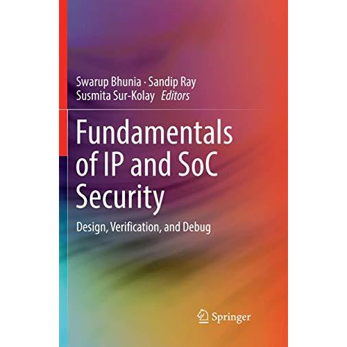 Fundamentals of IP and SoC Security: Design, Verification, and Debug [Paperback]