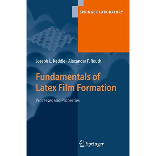 Fundamentals of Latex Film Formation: Processes and Properties [Paperback]