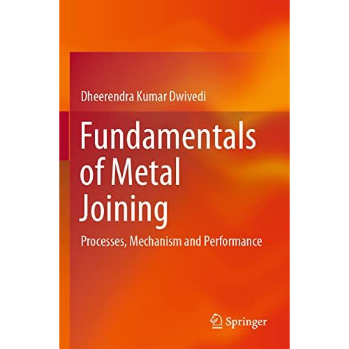 Fundamentals of Metal Joining: Processes, Mechanism and Performance [Paperback]