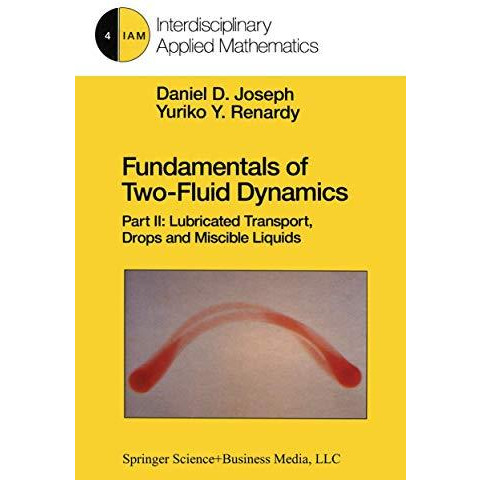 Fundamentals of Two-Fluid Dynamics: Part II: Lubricated Transport, Drops and Mis [Paperback]