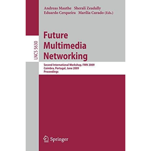 Future Multimedia Networking: Second International Workshop, FMN 2009, Coimbra,  [Paperback]