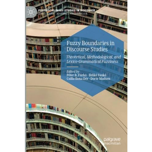 Fuzzy Boundaries in Discourse Studies: Theoretical, Methodological, and Lexico-G [Paperback]