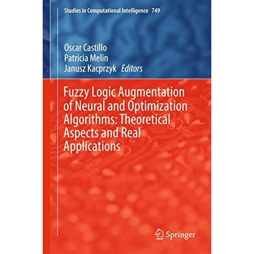 Fuzzy Logic Augmentation of Neural and Optimization Algorithms: Theoretical Aspe [Hardcover]