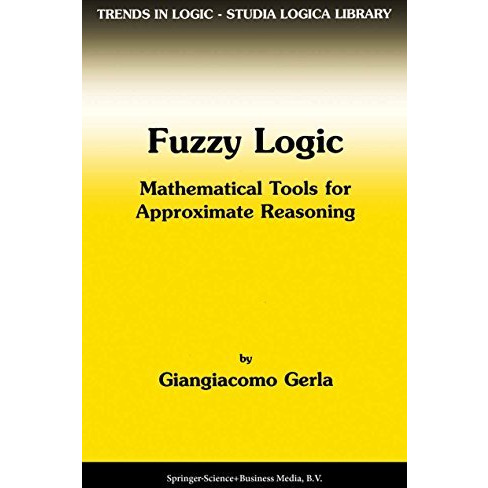 Fuzzy Logic: Mathematical Tools for Approximate Reasoning [Paperback]